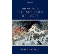 Peter Gatrell The Making of the Modern Refugee (Copertina rigida)