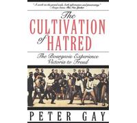 Peter Gay The Cultivation of Hatred: The Bourgeois Experience: Victo (Tascabile)