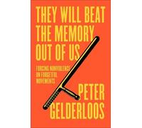 Peter Gelderloos They Will Beat the Memory Out of Us (Tascabile)