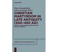 Peter Gemeinhar Christian Martyrdom in Late Antiquity (300-45 (Copertina rigida)
