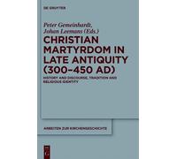 Peter Gemeinhardt Christian Martyrdom in Late Antiquity (300-450 AD) (Tascabile)