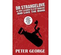 Peter George Dr Strangelove Or: How I Learned to Stop Worrying and L (Tascabile)