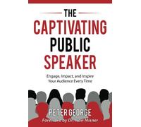 Peter George The Captivating Public Speaker (Tascabile)