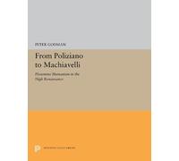 Peter Godman From Poliziano to Machiavelli (Tascabile) Princeton Legacy Library