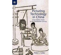 Peter Golas Picturing Technology in China - From Earliest Tim (Copertina rigida)