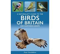 Peter Goodfello A Naturalist's Guide to the Birds of Britain and Nor (Tascabile)