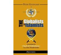 Peter Goodgame The Globalists & the Islamists (Tascabile)