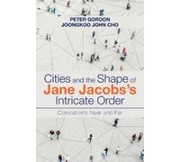 Peter Gordon Joongkoo Cities and the Shape of Jane Jacobs's Intrica (Tascabile)