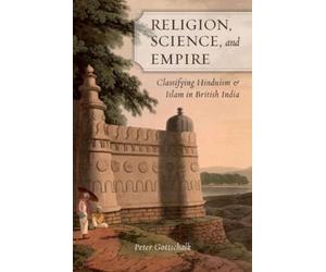 Peter Gottschalk Religion, Science, and Empire (Copertina rigida)