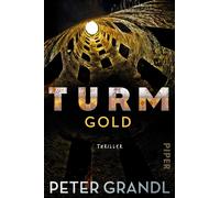 Peter Grandl Turmgold (Die Turm-Reihe 2): Thriller Der neue große (Tascabile)