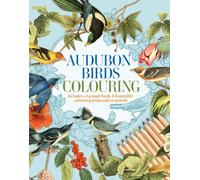 Audubon Birds Colouring Kit: Includes a 64-Page Book, 6 Frameable Colouring Prints and 10 Pencils