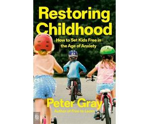 Peter Gray Restoring Childhood (Tascabile)