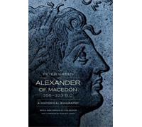 Peter Green Alexander of Macedon, 356-323 B.C. (Tascabile)
