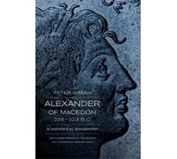 Peter Green Alexander of Macedon, 356-323 B.C. (Tascabile)
