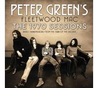 Peter Green’s Fleetwood Mac - The 1970 Sessions