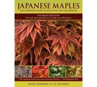 Japanese Maples: The Complete Guide to Selection and Cultivation