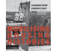 Peter Guillery David Kroll Mobilising Housing Histories (Tascabile)