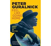 Peter Guralnick Feel Like Going Home (Tascabile)