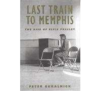 Peter Guralnick Last Train to Memphis (Copertina rigida)