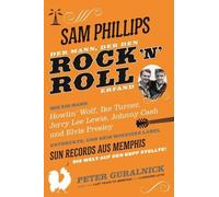 Peter Guralnick Sam Phillips: Der Mann, Der Den Rock N Roll E (Copertina rigida)