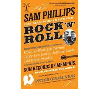Peter Guralnick Sam Phillips: The Man Who Invented Rock 'n' Roll (Tascabile)