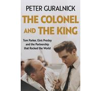 Peter Guralnick The Colonel and the King (Copertina rigida)