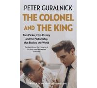 Peter Guralnick The Colonel and the King (Tascabile)