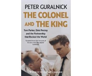 Peter Guralnick The Colonel and the King (Tascabile)