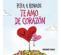 Peter H Reynold Te Amo de Corazón / I Love You from the Botto (Copertina rigida)