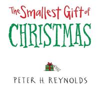 Peter H. Reynolds The Smallest Gift of Christmas (Copertina rigida)