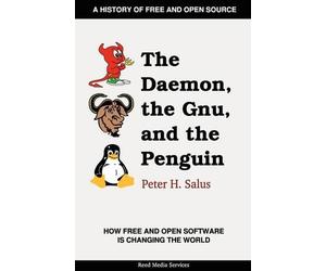 Peter H. Salus The Daemon, the Gnu, and the Penguin (Tascabile)