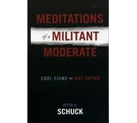 Peter H. Schuck Meditations of a Militant Moderate (Copertina rigida)