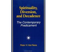 Peter H. Van Ness Spirituality, Diversion, and Decadence (Tascabile)