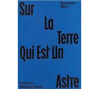 Peter H. Waterschoot Summer Blue - Sur La Terre Qui Est Un Astre (Tascabile)