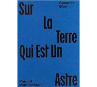 Peter H. Waterschoot Summer Blue - Sur La Terre Qui Est Un Astre (Tascabile)