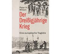 Peter H.Wilson Der Dreißigjährige Krieg. Eine europäische Tra (Copertina rigida)