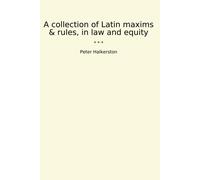 Peter Halkersto A Collection of Latin Maxims & Rules, in Law (Copertina rigida)