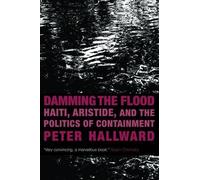 Peter Hallward – Damming the Flood – Haiti and the Politics of Containment – Tascabile