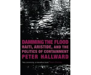 Peter Hallward Damming the Flood (Tascabile)