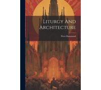 Peter Hammond Liturgy And Architecture (Tascabile)