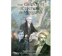 Peter Hammond The Greatest Century of Missions (Tascabile)