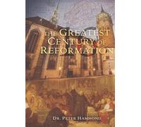 Peter Hammond The Greatest Century of Reformation (Tascabile)