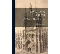 Peter Hammond Towards A Church Architecture (Tascabile)