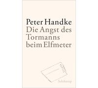 Peter Handke Die Angst des Tormanns beim Elfmeter: Erzählung (Copertina rigida)