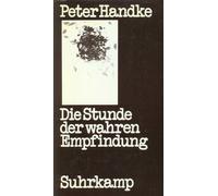 Peter Handke Die Stunde der wahren Empfindung (Copertina rigida)