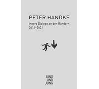 Peter Handke Innere Dialoge an den Rändern: 2016-2021: Aufzeichnunge (Tascabile)