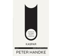 Peter Handke Kaspar and Other Plays (Tascabile)