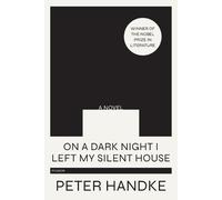 Peter Handke On a Dark Night I Left My Silent House (Tascabile)