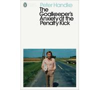 Peter Handke The Goalkeeper's Anxiety at the Penalty Kick (Tascabile)