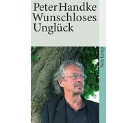 Peter Handke Wunschloses Ungluck (Tascabile)